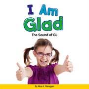 I am glad : the sound of gl cover image