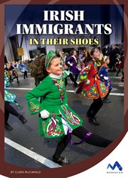 Irish Immigrants : In Their Shoes cover image