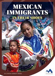 Mexican Immigrants : In Their Shoes cover image