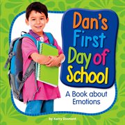 Dan's first day of school : a book about emotions cover image