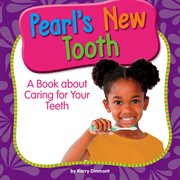Pearl's new tooth : a book about caring for your teeth cover image