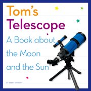 Tom's telescope : a book about the moon and the sun cover image