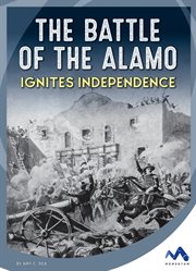 The battle of the alamo ignites independence cover image