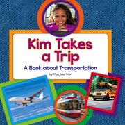 Kim takes a trip. A Book about Transportation cover image
