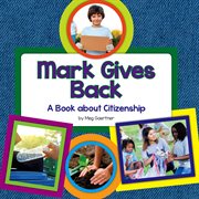 Mark gives back : a book about citizenship cover image
