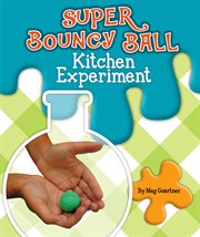 Super bouncy ball kitchen experiment cover image