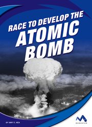 Race to develop the atomic bomb cover image