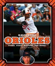 Baltimore Orioles : stars, stats, history, and more! cover image