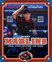 Miami Marlins : stars, stats, history, and more! cover image