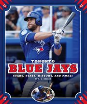 Toronto Blue Jays : stars, stats, history, and more! cover image