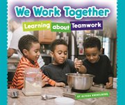 We work together : learning about teamwork cover image