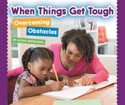 When things get tough : overcoming obstacles cover image