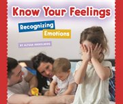 Know your feelings ; : recognizing emotions cover image
