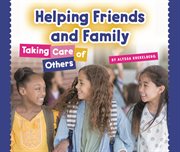 Helping friends and family : taking care of others cover image