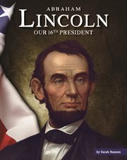 Abraham lincoln. Our 16th President cover image