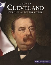Grover Cleveland : our twenty-second and twenty-fourth president cover image