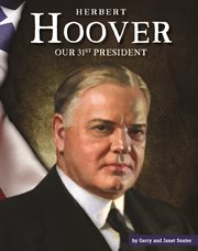 Herbert Hoover : our thirty-first president cover image