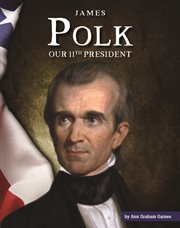 James Polk : our eleventh president cover image