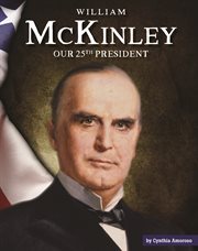 William mckinley. Our 25th President cover image