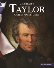Zachary Taylor : our twelfth president cover image