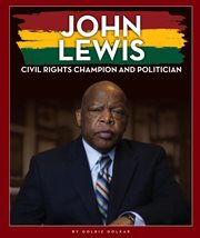John Lewis : civil rights champion and politician cover image