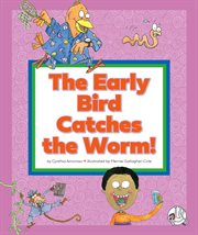 The early bird catches the worm! : (And Other Strange Sayings) cover image