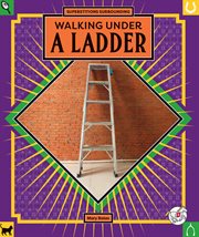 Walking under a ladder : Scoop on Superstitions cover image
