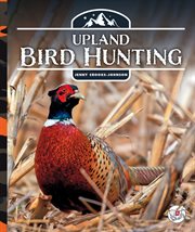 Upland Bird Hunting : Into the Wild Outdoors cover image