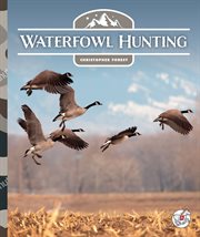 Waterfowl Hunting : Into the Wild Outdoors cover image