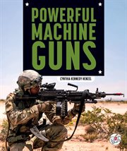 Powerful Machine Guns : Military's Most Powerful cover image