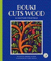 Bouki Cuts Wood : A Haitian Folktale cover image