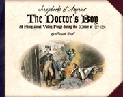 The doctor's boy. A Story about Valley Forge during the Winter of 1777--1778 cover image