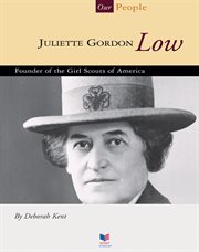 Juliette Gordon Low : founder of the Girl Scouts of America cover image