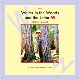 Cover image for Walter in the Woods and the Letter W
