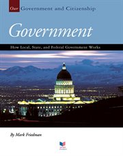 Government : how local, state, and federal government works cover image