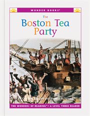 The Boston Tea Party : a level three reader cover image