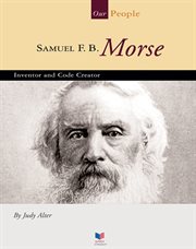 Samuel F.B. Morse : inventor and code creator cover image