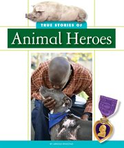 True stories of animal heroes cover image