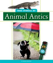 True stories of animal antics cover image