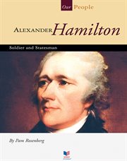 Alexander Hamilton : Soldier and Statesman cover image