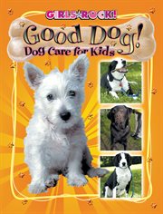 Good dog! : dog care for kids cover image