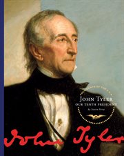 John Tyler : our tenth president cover image