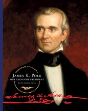 James K. Polk : our eleventh president cover image