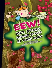 Eew!. Icky, Sticky, Gross Stuff in Your Body cover image