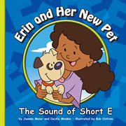 Erin and her new pet : the sound of short E cover image