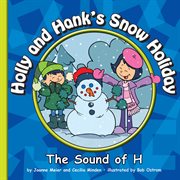 Holly and Hank's snow holiday : the sound of H cover image