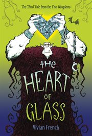 The heart of glass : the third tale from the five kingdoms cover image