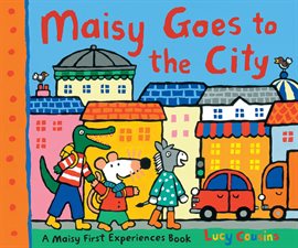 Maisy Goes to the City Ebook by Lucy Cousins - hoopla