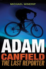 Adam Canfield, the last reporter cover image