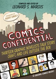 Comics confidential : thirteen graphic novelists talk story, craft, and life outside the box cover image
